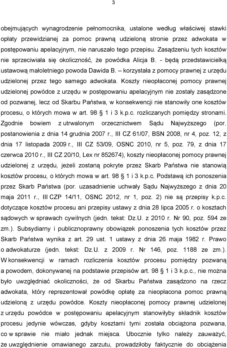 korzystała z pomocy prawnej z urzędu udzielonej przez tego samego adwokata.