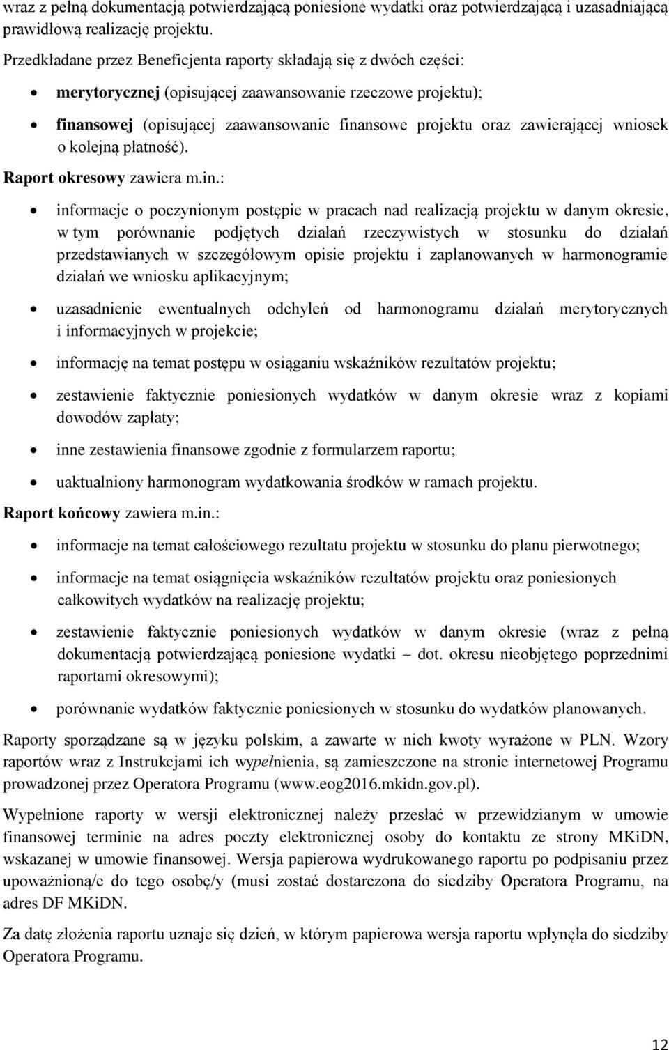 zawierającej wniosek o kolejną płatność). Raport okresowy zawiera m.in.