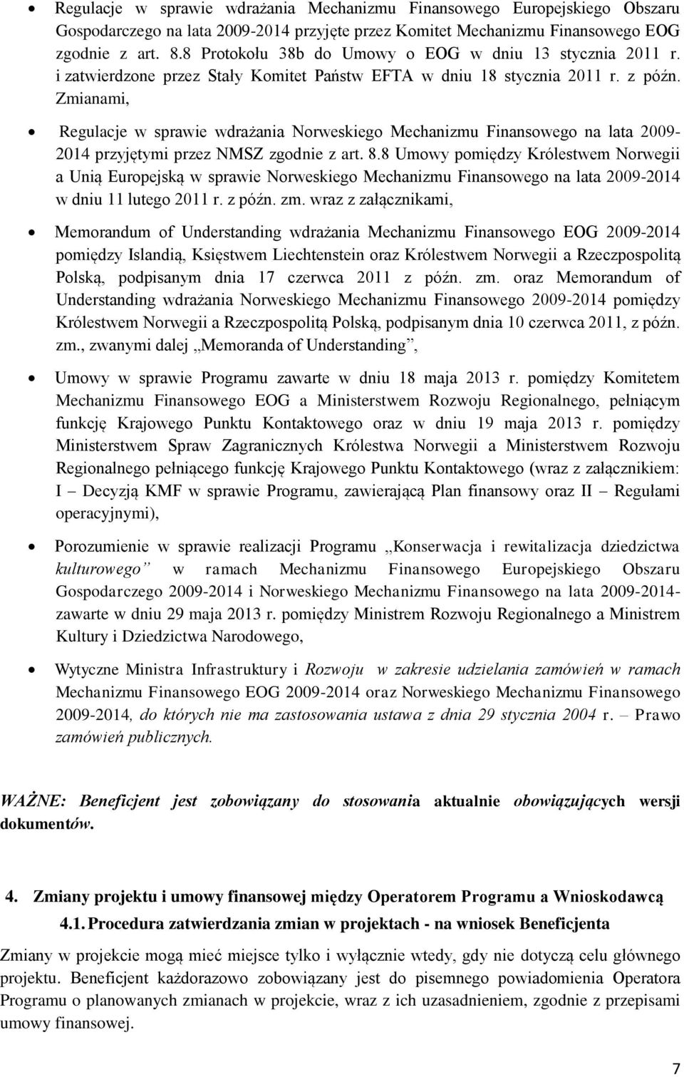 Zmianami, Regulacje w sprawie wdrażania Norweskiego Mechanizmu Finansowego na lata 2009-2014 przyjętymi przez NMSZ zgodnie z art. 8.