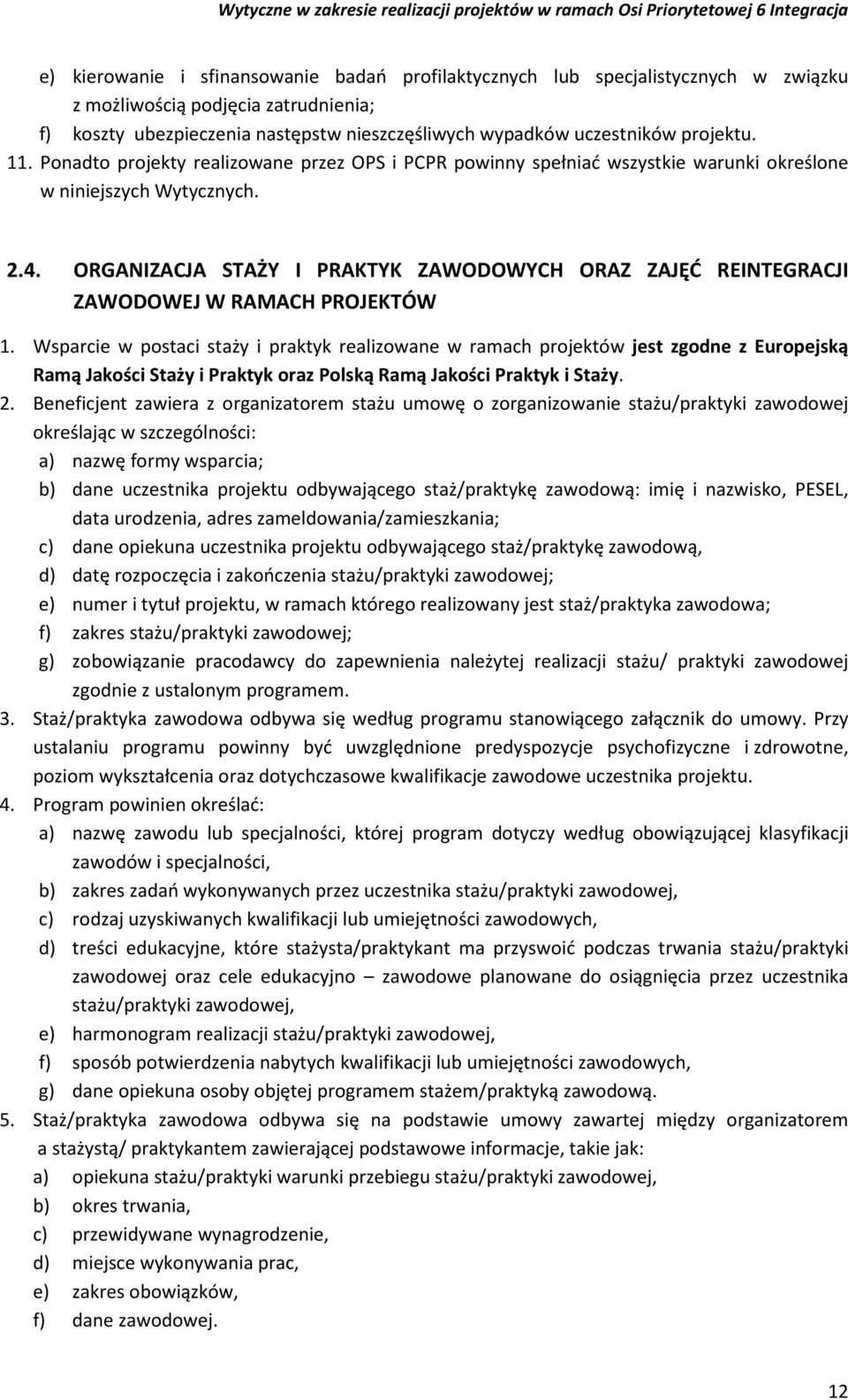 ORGANIZACJA STAŻY I PRAKTYK ZAWODOWYCH ORAZ ZAJĘĆ REINTEGRACJI ZAWODOWEJ W RAMACH PROJEKTÓW 1.