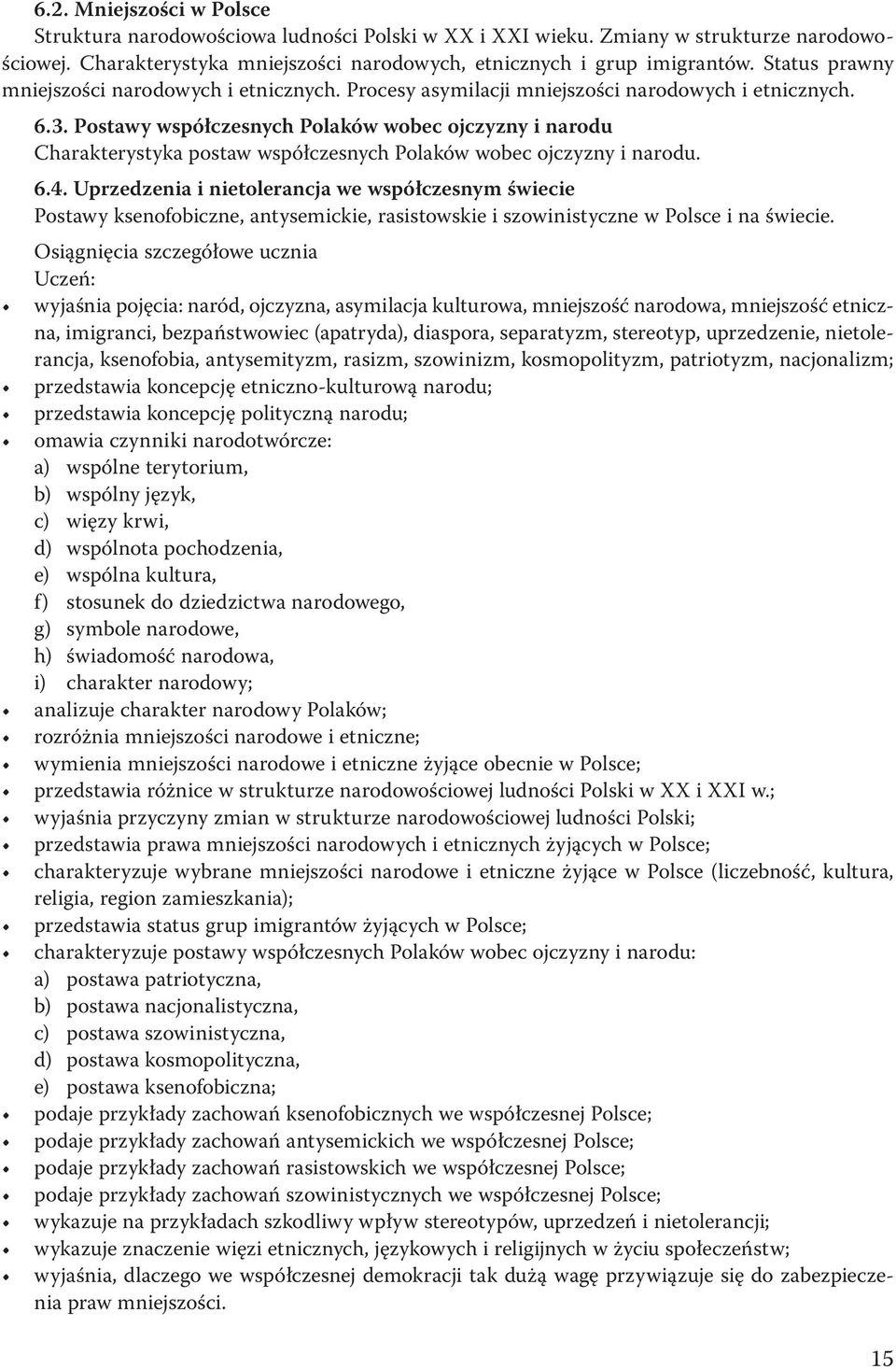 Postawy współczesnych Polaków wobec ojczyzny i narodu Charakterystyka postaw współczesnych Polaków wobec ojczyzny i narodu. 6.4.