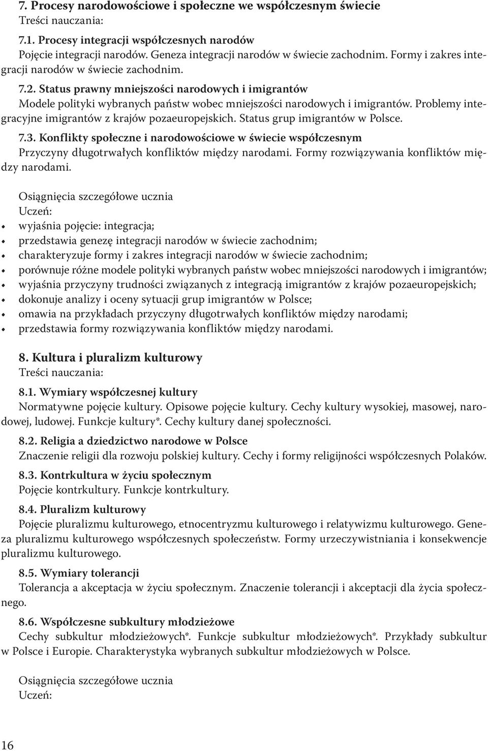 Problemy integracyjne imigrantów z krajów pozaeuropejskich. Status grup imigrantów w Polsce. 7.3.