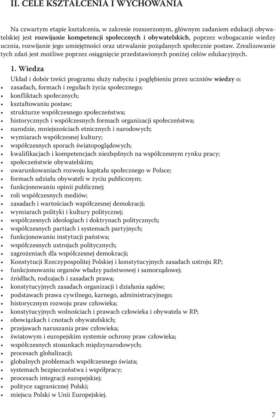 Zrealizowanie tych zdań jest możliwe poprzez osiągnięcie przedstawionych poniżej celów edukacyjnych. 1.