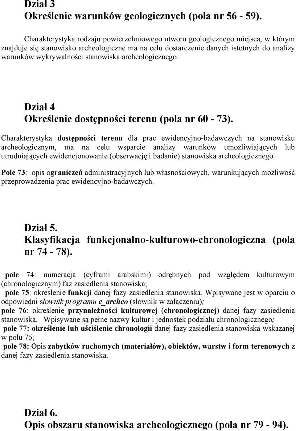 stanowiska archeologicznego. Dział 4 Określenie dostępności terenu (pola nr 60-73).