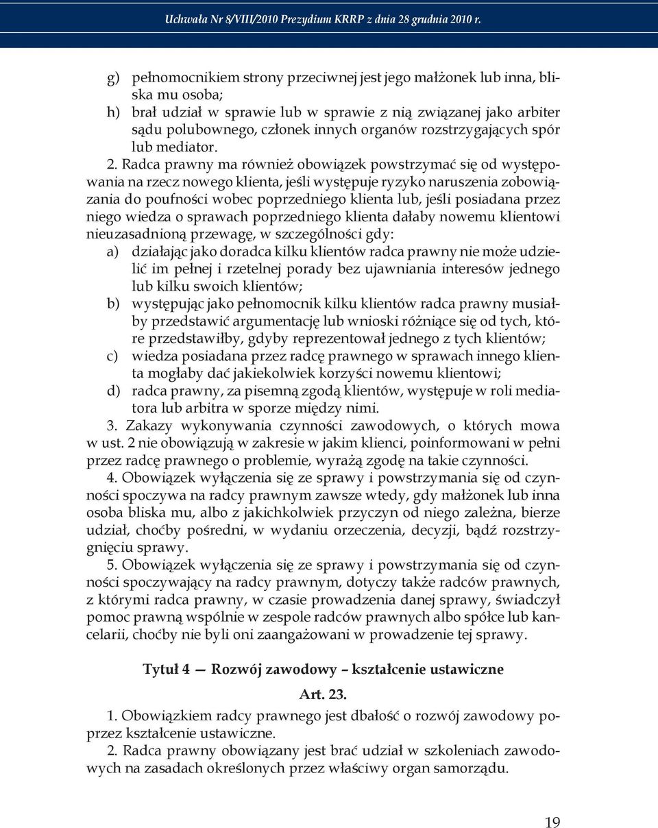 rozstrzygających spór lub mediator. 2.