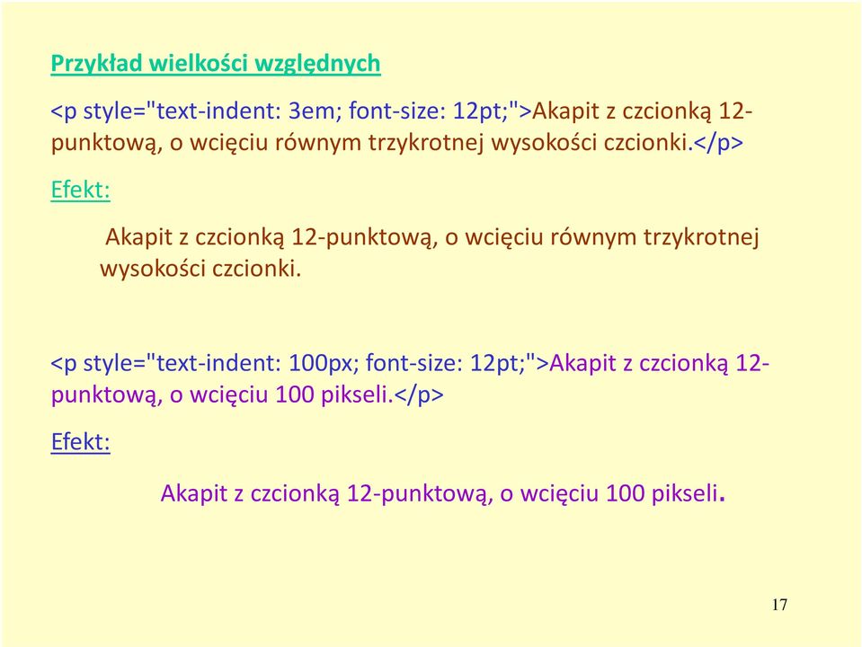 </p> Efekt: Akapit z czcionką 12- <p style="text-indent: 100px; font-size: 12pt;">Akapit z czcionką 12-
