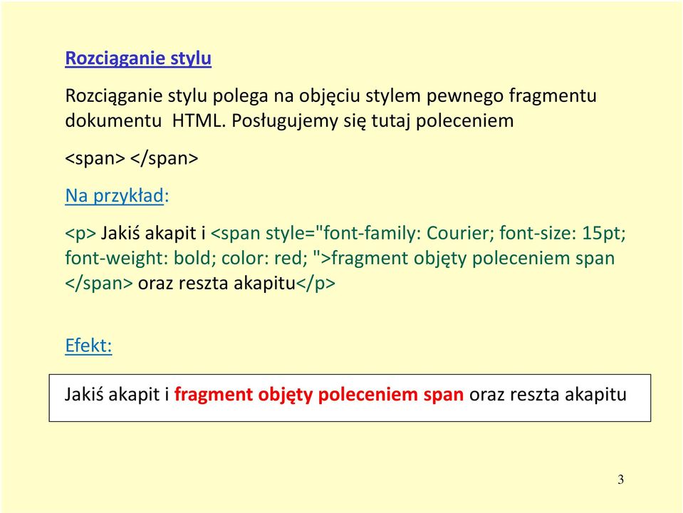 <spanstyle="font-family: Courier; font-size: 15pt; font-weight: bold; color: red; ">fragment objęty