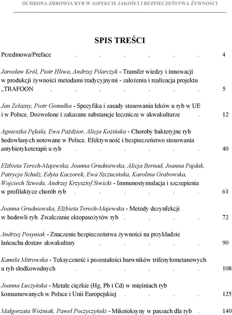12 Agnieszka Pękala, Ewa Paździor, Alicja Kozińska - Choroby bakteryjne ryb hodowlanych notowane w Polsce. Efektywność i bezpieczeństwo stosowania antybiotykoterapii u ryb.