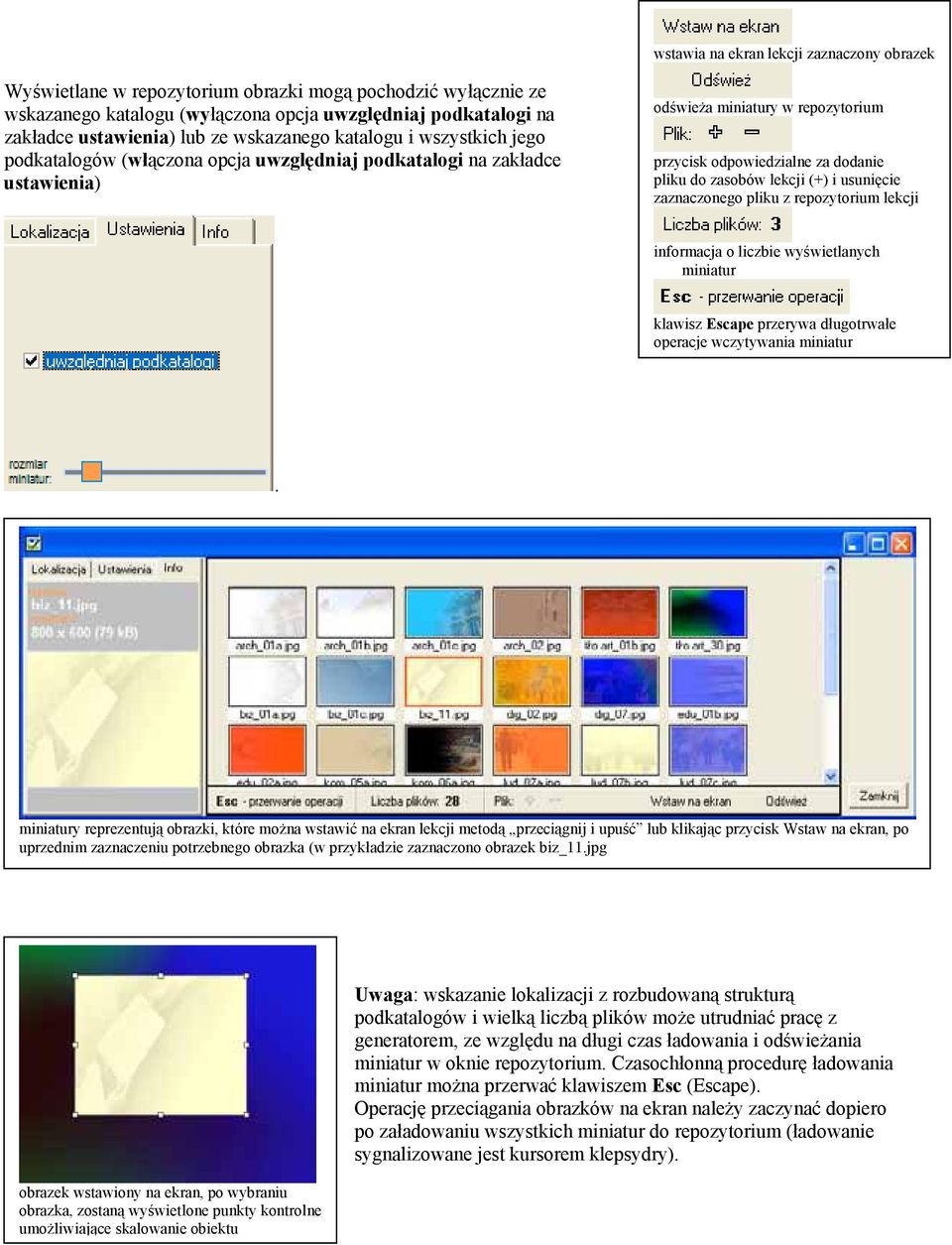zasobów lekcji (+) i usunięcie zaznaczonego pliku z repozytorium lekcji informacja o liczbie wyświetlanych miniatur klawisz Escape przerywa długotrwałe operacje wczytywania miniatur.