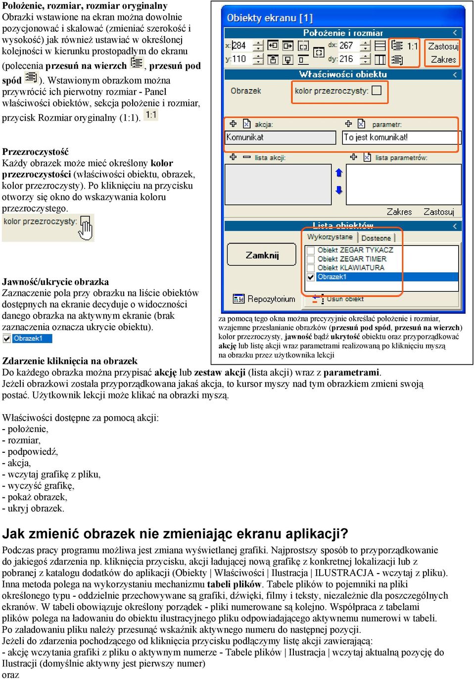 Wstawionym obrazkom można przywrócić ich pierwotny rozmiar - Panel właściwości obiektów, sekcja położenie i rozmiar, przycisk Rozmiar oryginalny (1:1).