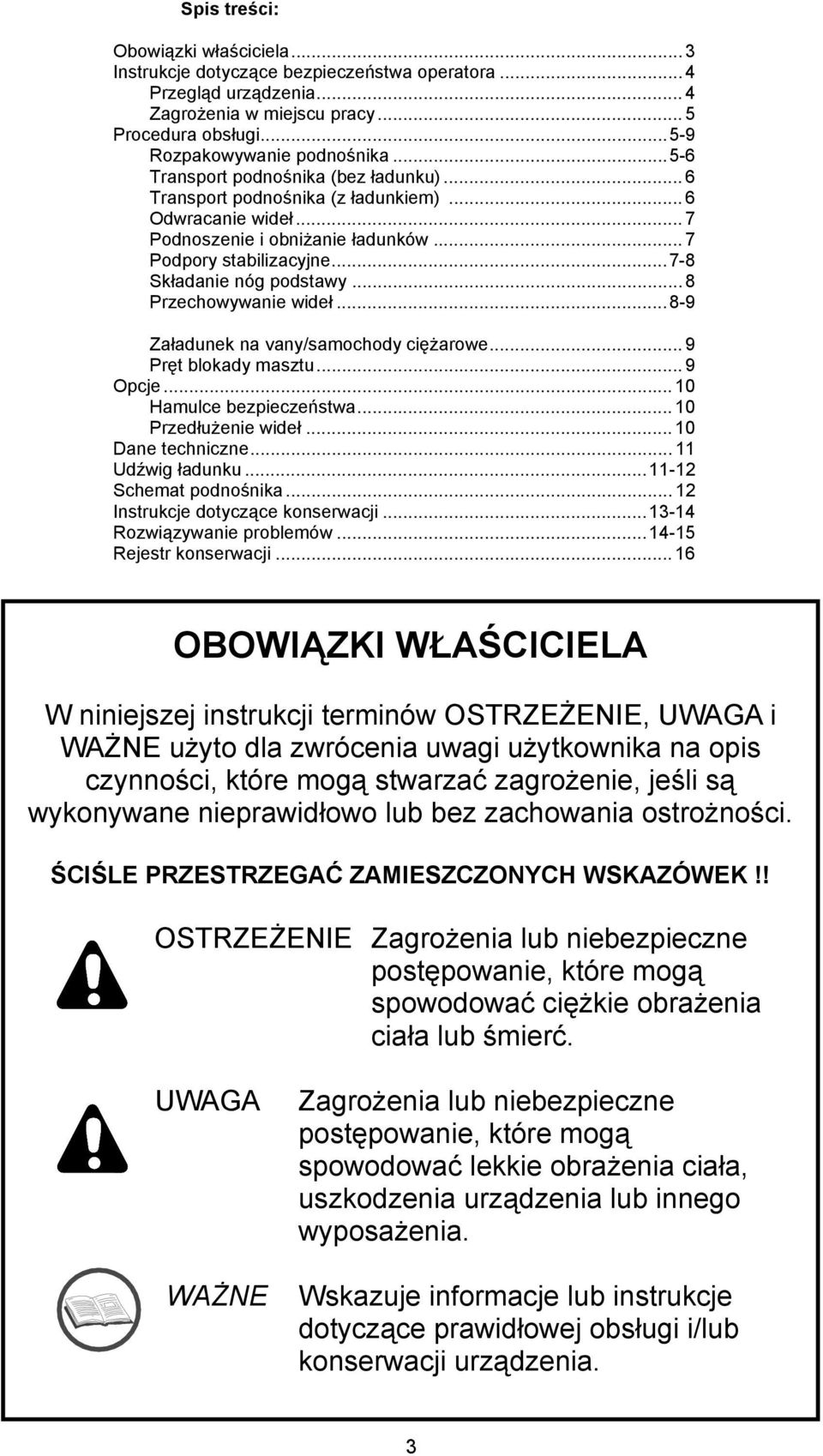 .. 8 Przechowywanie wideł...8-9 Załadunek na vany/samochody ciężarowe... 9 Pręt blokady masztu... 9 Opcje... 10 Hamulce bezpieczeństwa... 10 Przedłużenie wideł... 10 Dane techniczne.