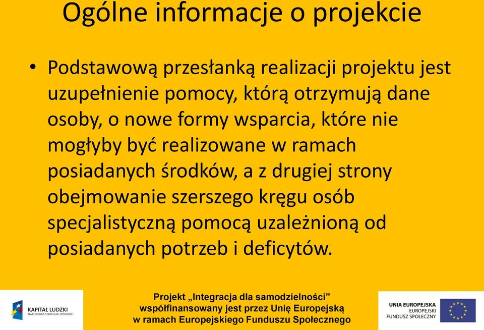 mogłyby być realizowane w ramach posiadanych środków, a z drugiej strony