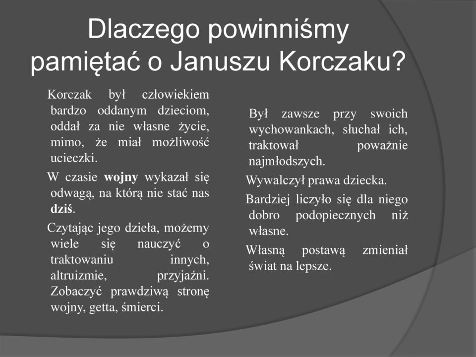 W czasie wojny wykazał się odwagą, na którą nie stać nas dziś.