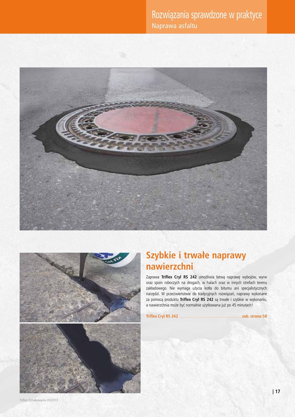 Nie wymaga użycia kotła do bitumu ani specjalistycznych narzędzi.