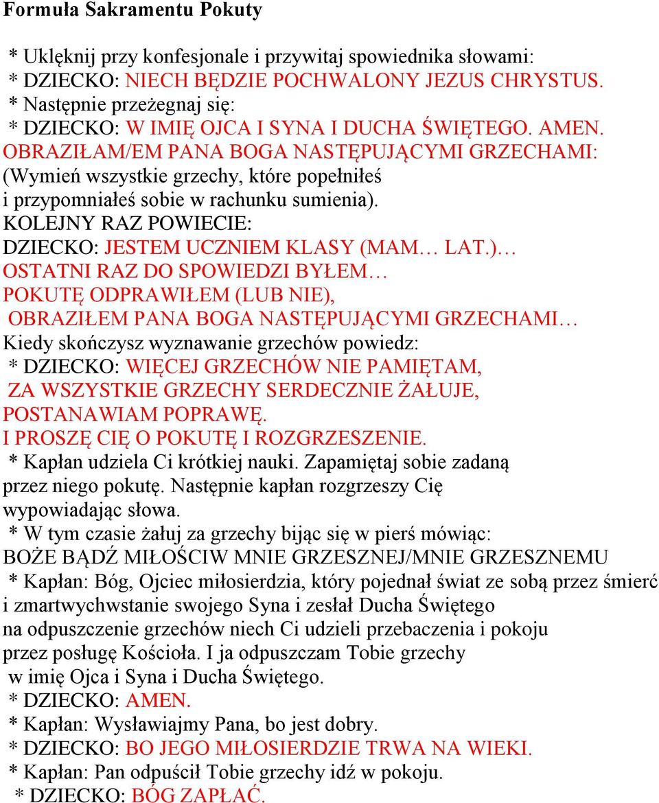 OBRAZIŁAM/EM PANA BOGA NASTĘPUJĄCYMI GRZECHAMI: (Wymień wszystkie grzechy, które popełniłeś i przypomniałeś sobie w rachunku sumienia). KOLEJNY RAZ POWIECIE: DZIECKO: JESTEM UCZNIEM KLASY (MAM LAT.