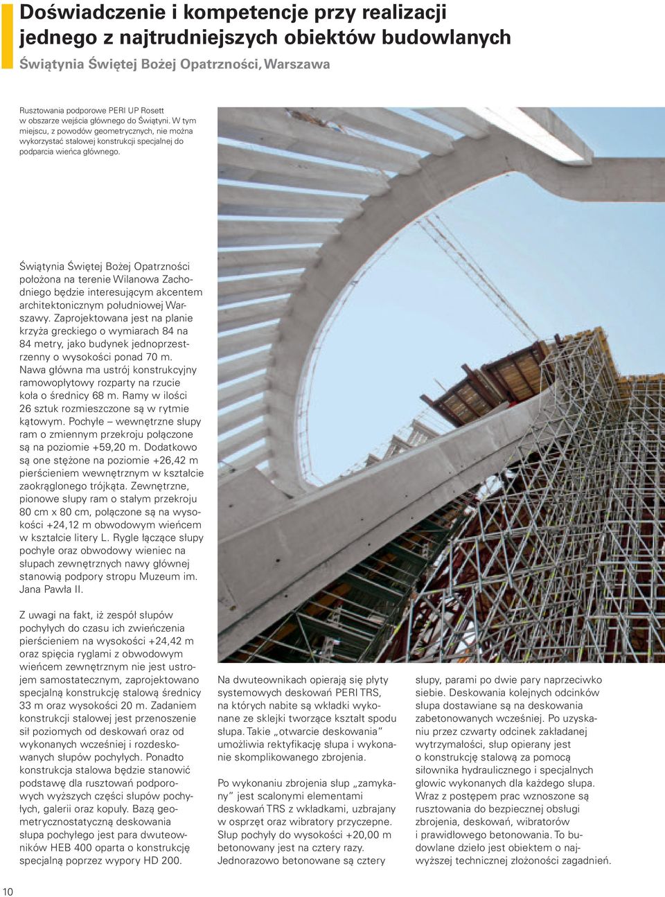 Świątynia Świętej Bożej Opatrzności położona na terenie Wilanowa Zachodniego będzie interesującym akcentem architektonicznym południowej Warszawy.