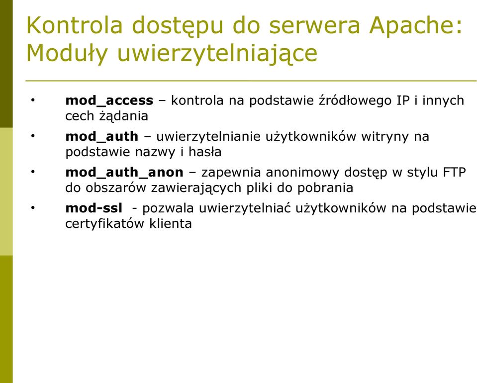 podstawie nazwy i hasła mod_auth_anon zapewnia anonimowy dostęp w stylu FTP do obszarów