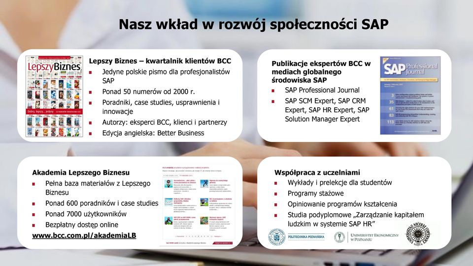 Professional Journal SAP SCM Expert, SAP CRM Expert, SAP HR Expert, SAP Solution Manager Expert Akademia Lepszego Biznesu Pełna baza materiałów z Lepszego Biznesu Ponad 600 poradników i case studies