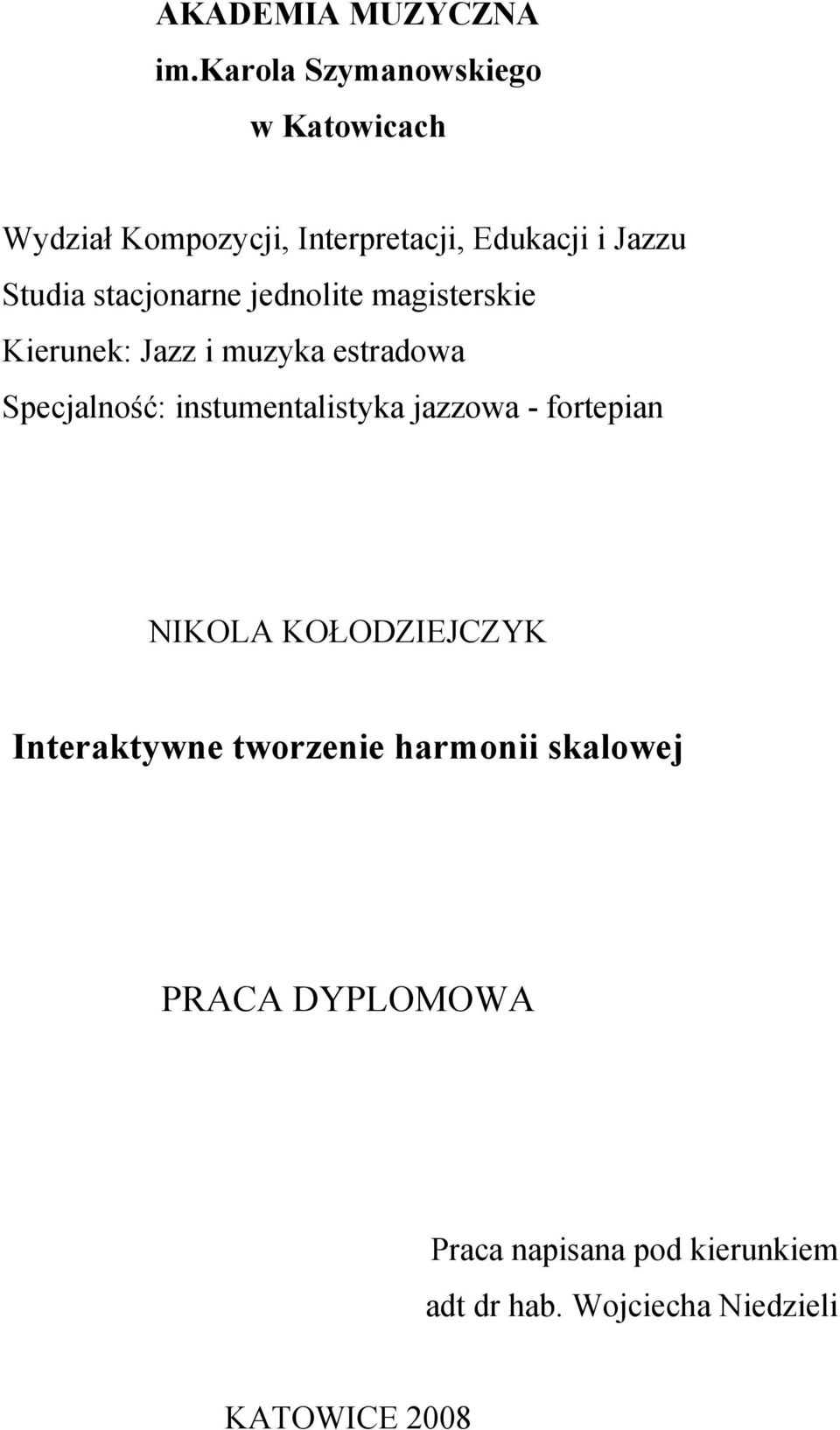 stacjonarne jednolite magisterskie Kierunek: Jazz i muzyka estradowa Specjalność: