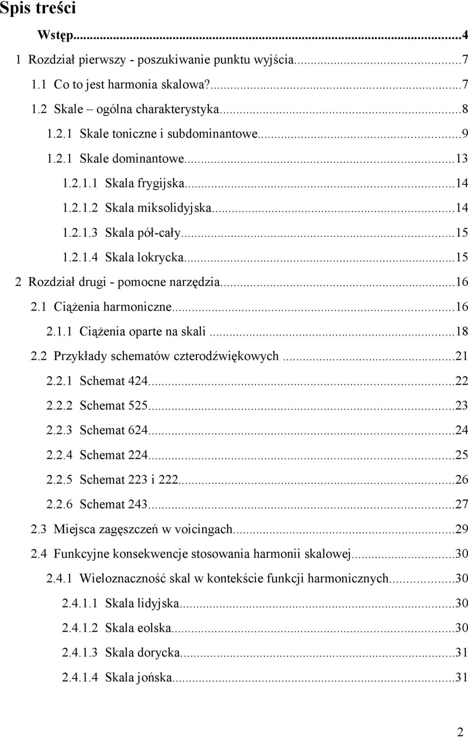 ..18 2.2 Przykłady schematów czterodźwiękowych...21 2.2.1 Schemat 424...22 2.2.2 Schemat 525...23 2.2.3 Schemat 624...24 2.2.4 Schemat 224...25 2.2.5 Schemat 223 i 222...26 2.2.6 Schemat 243...27 2.