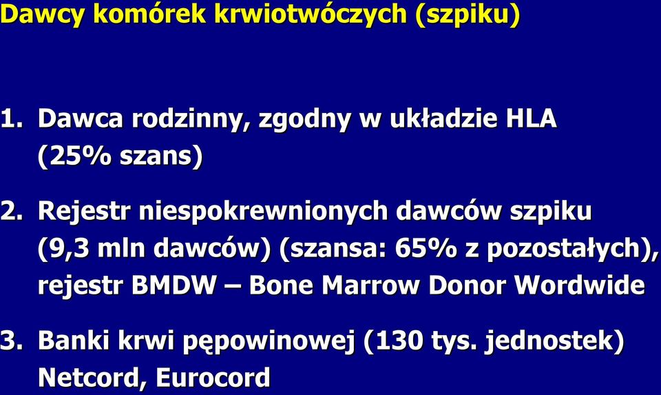 Rejestr niespokrewnionych dawców szpiku (9,3 mln dawców) (szansa: 65%