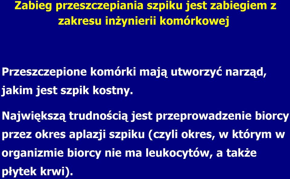 Największą trudnością jest przeprowadzenie biorcy przez okres aplazji szpiku