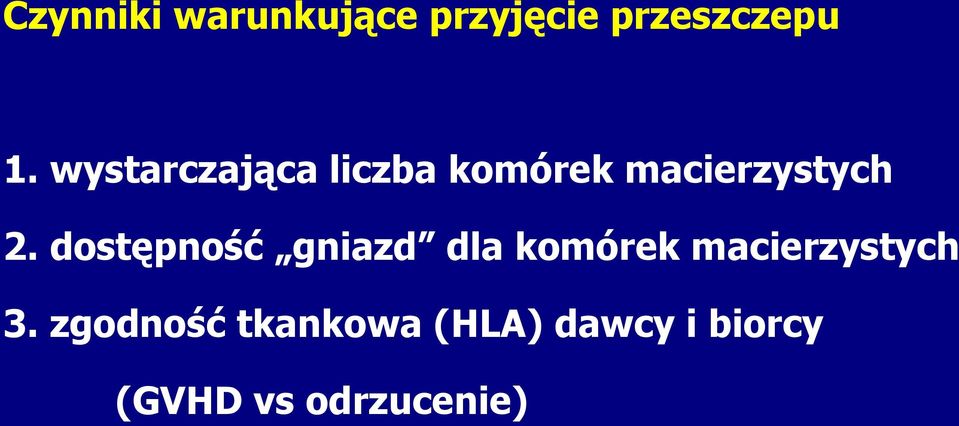 dostępność gniazd dla komórek macierzystych 3.