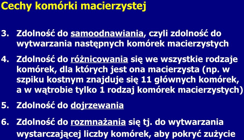 Zdolność do różnicowania się we wszystkie rodzaje komórek, dla których jest ona macierzysta (np.