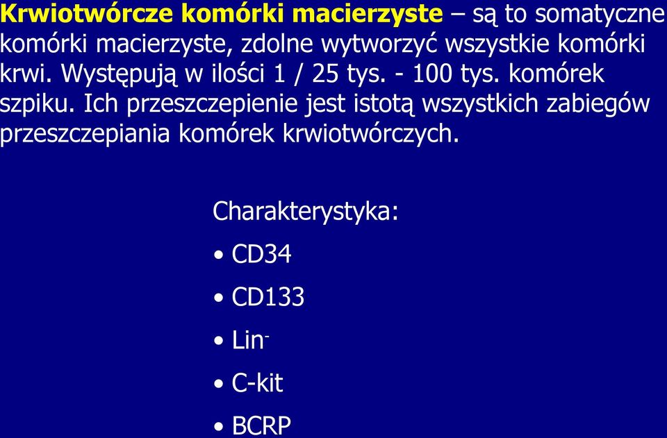 - 100 tys. komórek szpiku.