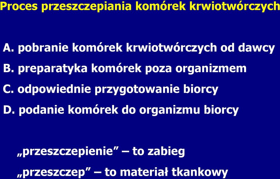 preparatyka komórek poza organizmem C.