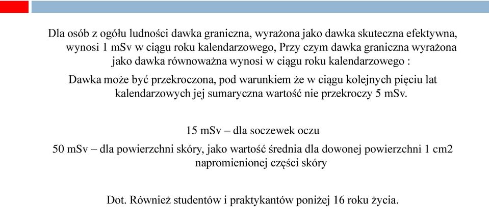 kolejnych pięciu lat kalendarzowych jej sumaryczna wartość nie przekroczy 5 msv.