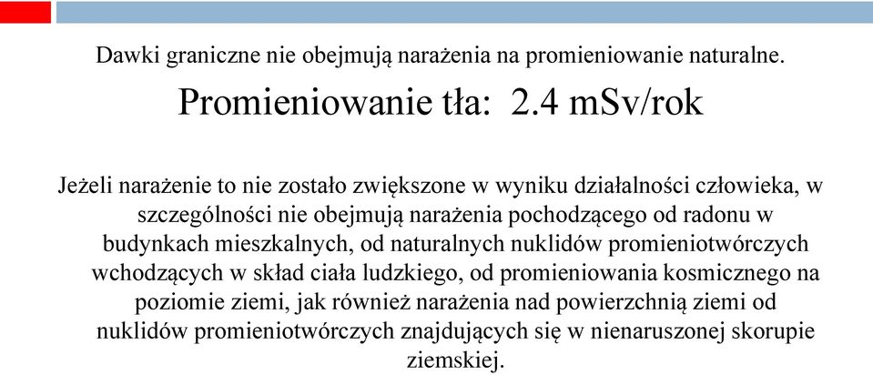 pochodzącego od radonu w budynkach mieszkalnych, od naturalnych nuklidów promieniotwórczych wchodzących w skład ciała ludzkiego,