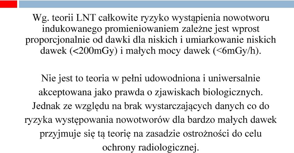 Nie jest to teoria w pełni udowodniona i uniwersalnie akceptowana jako prawda o zjawiskach biologicznych.