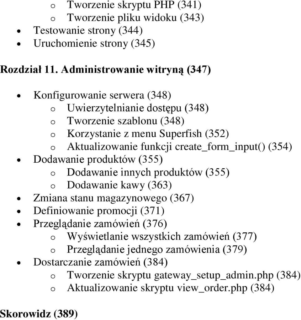 create_form_input() (354) Dodawanie produktów (355) o Dodawanie innych produktów (355) o Dodawanie kawy (363) Zmiana stanu magazynowego (367) Definiowanie promocji (371)