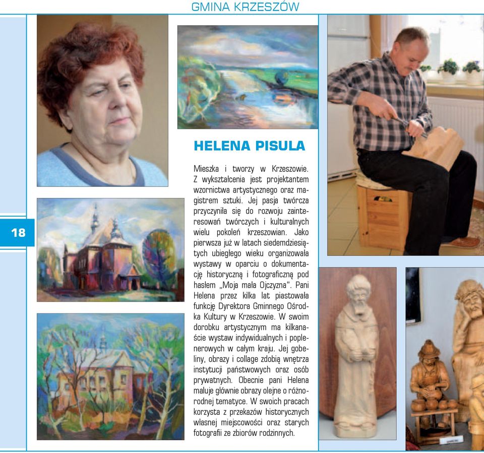 Jako pierwsza już w latach siedemdziesiątych ubiegłego wieku organizowała wystawy w oparciu o dokumentację historyczną i fotograficzną pod hasłem Moja mała Ojczyzna.
