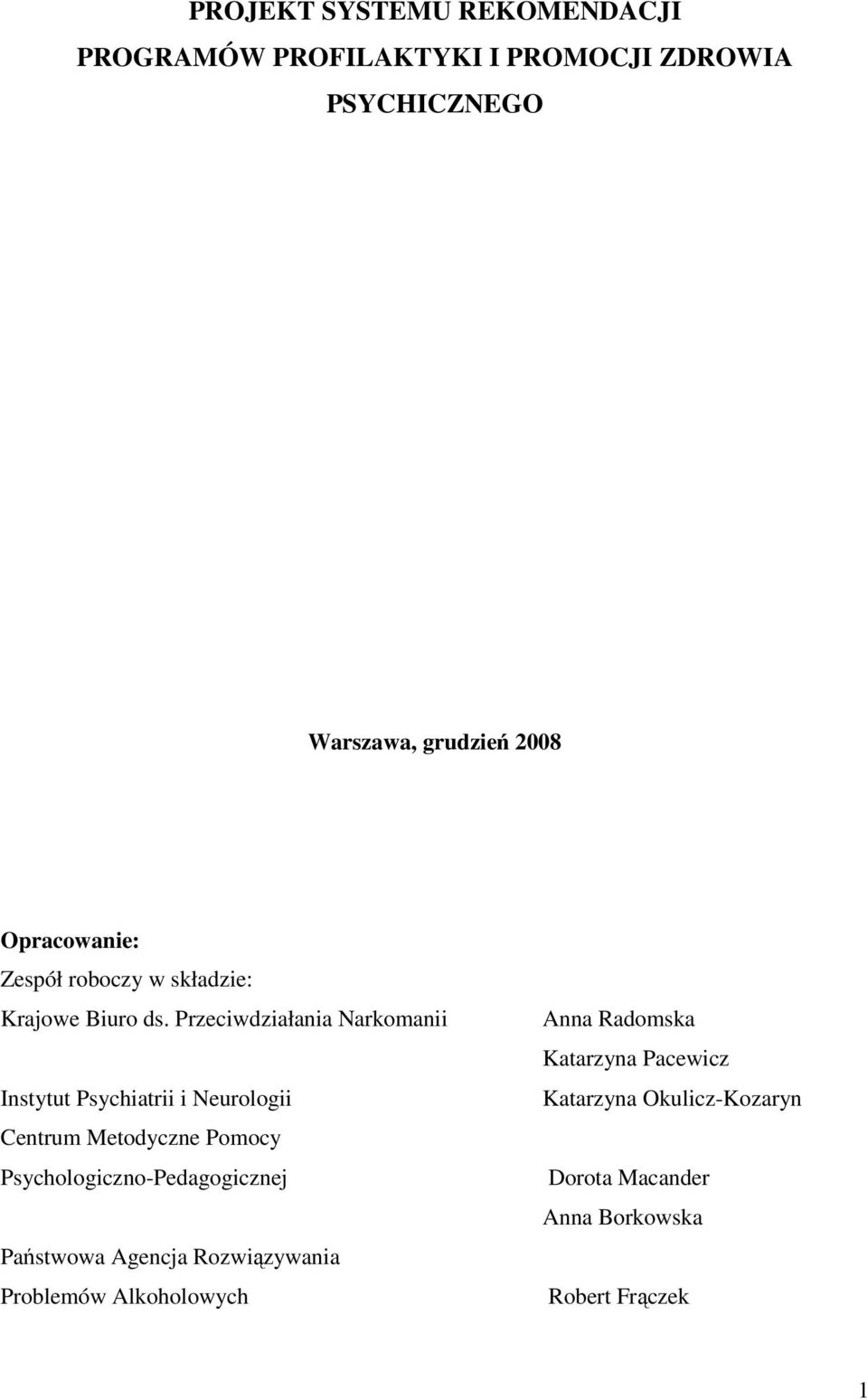 Przeciwdziałania Narkomanii Instytut Psychiatrii i Neurologii Centrum Metodyczne Pomocy