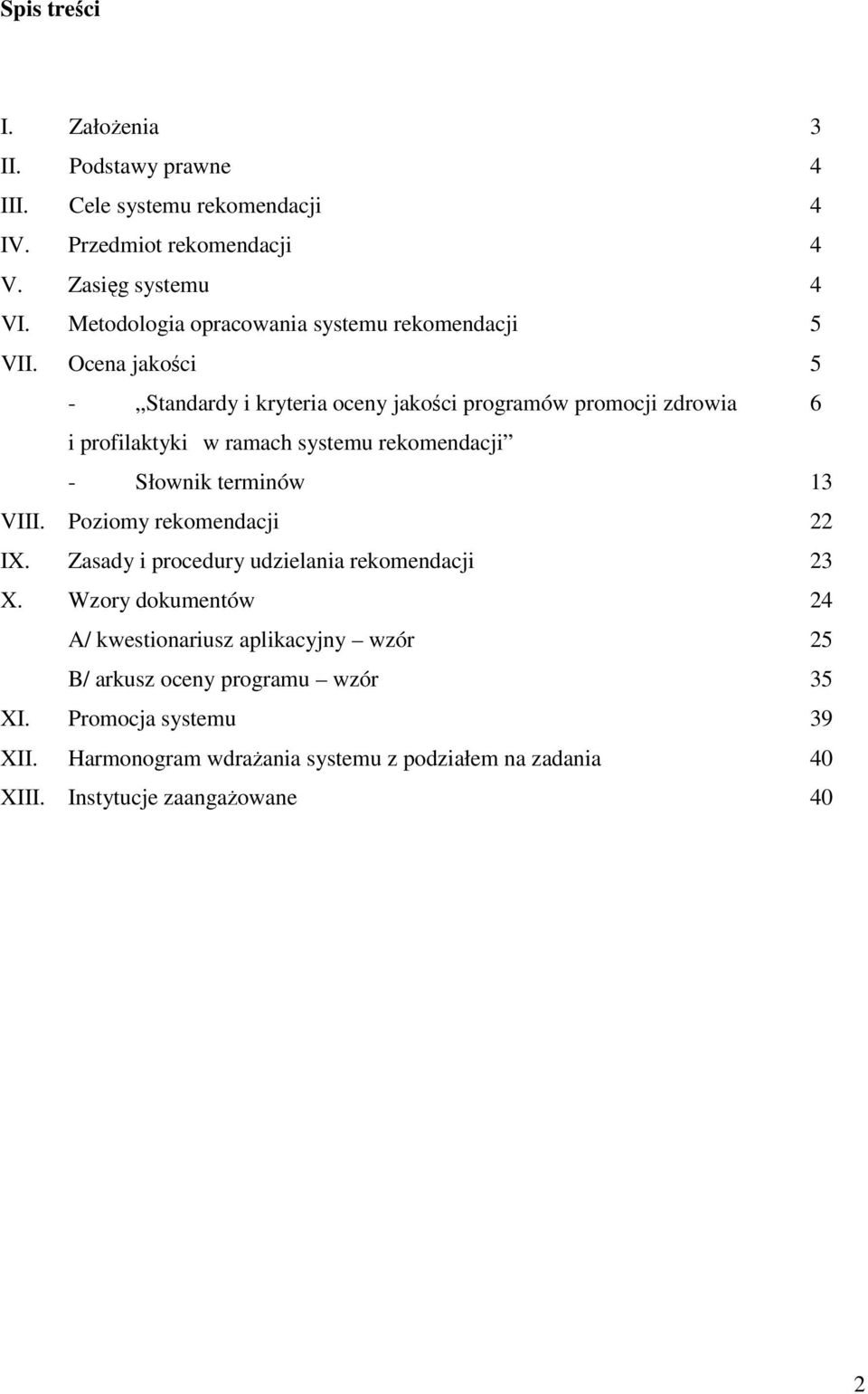 Ocena jakości 5 - Standardy i kryteria oceny jakości programów promocji zdrowia 6 i profilaktyki w ramach systemu rekomendacji - Słownik terminów 13 VIII.