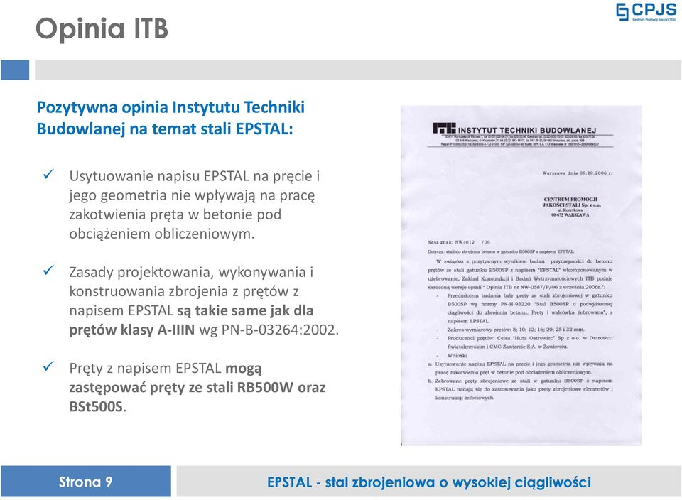 Zasady projektowania, wykonywania i konstruowania zbrojenia z prętów z napisem EPSTAL są takie same jak dla