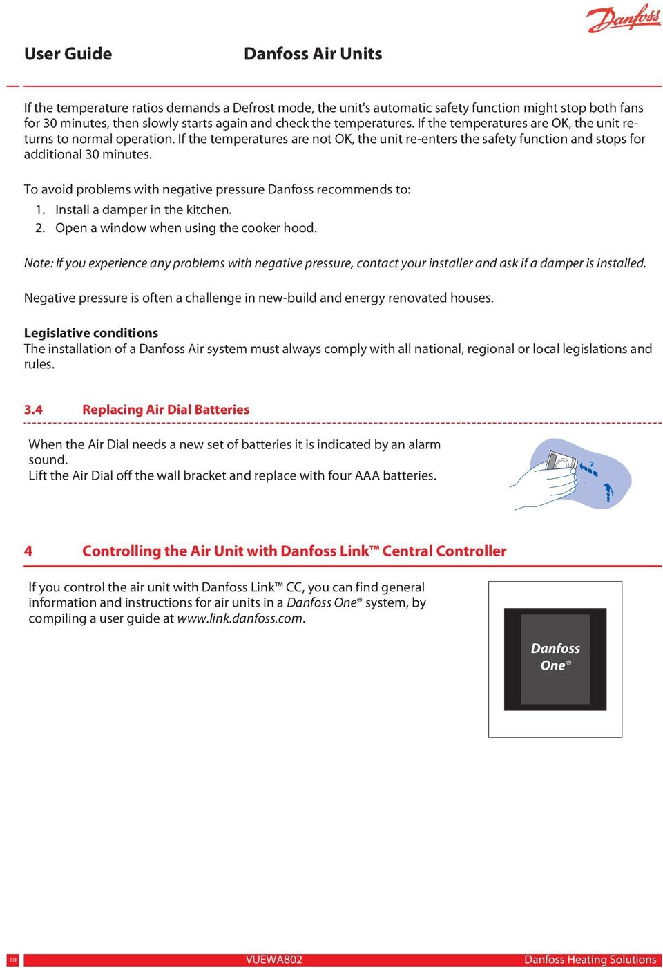 To avoid problems with negative pressure Danfoss recommends to: 1. Install a damper in the kitchen. 2. Open a window when using the cooker hood.