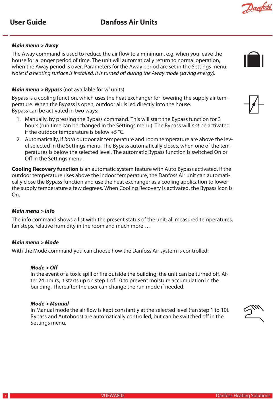 Note: If a heating surface is installed, it is turned off during the Away mode (saving energy).