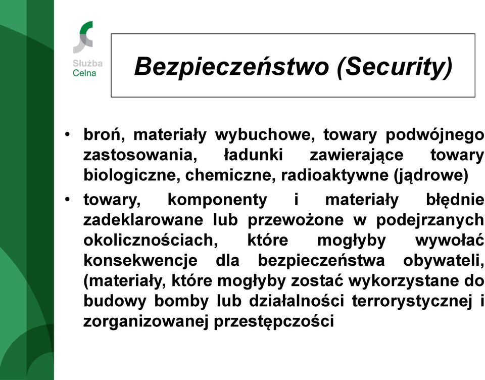 przewożone w podejrzanych okolicznościach, które mogłyby wywołać konsekwencje dla bezpieczeństwa obywateli,