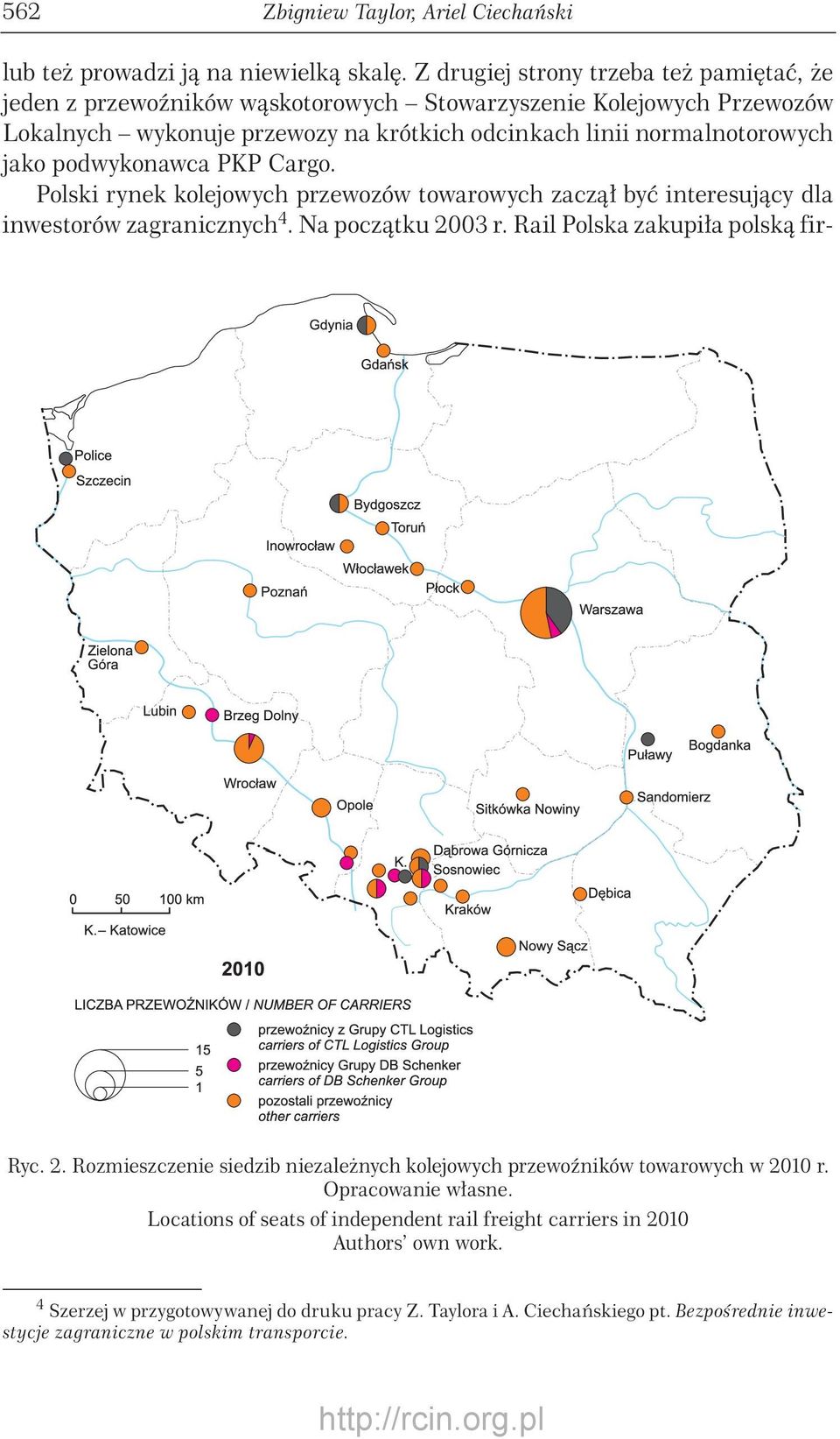 podwykonawca PKP Cargo. Polski rynek kolejowych przewozów towarowych zaczął być interesujący dla inwestorów zagranicznych 4. Na początku 20