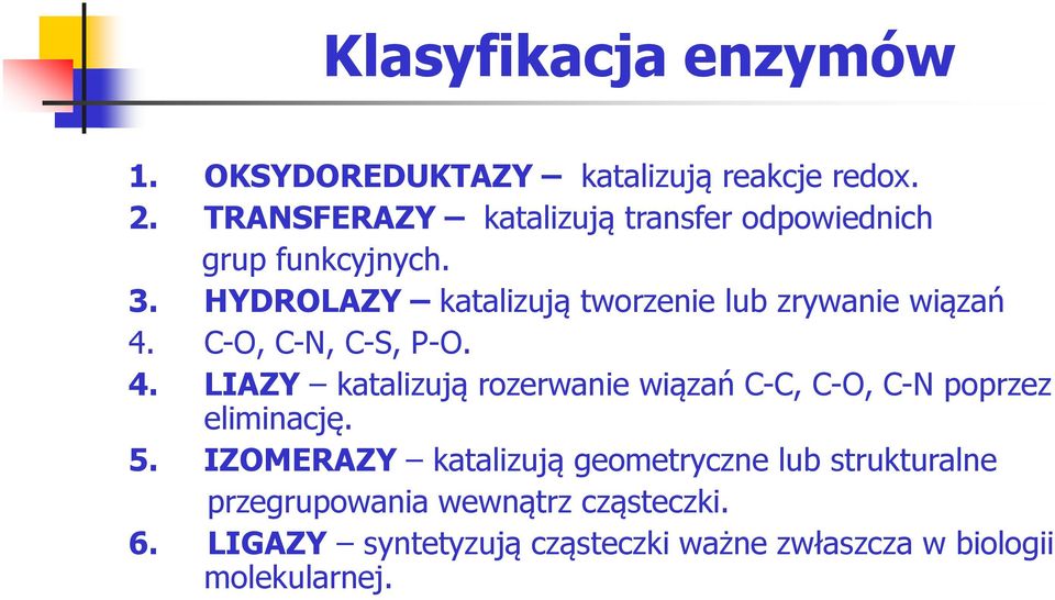 HYDRLAZY katalizują tworzenie lub zrywanie wiązań 4.