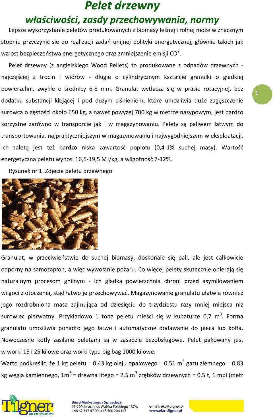 Pelet drzewny (z angielskiego Wood Pellets) to produkowane z odpadów drzewnych - najczęściej z trocin i wiórów - długie o cylindrycznym kształcie granulki o gładkiej powierzchni, zwykle o średnicy