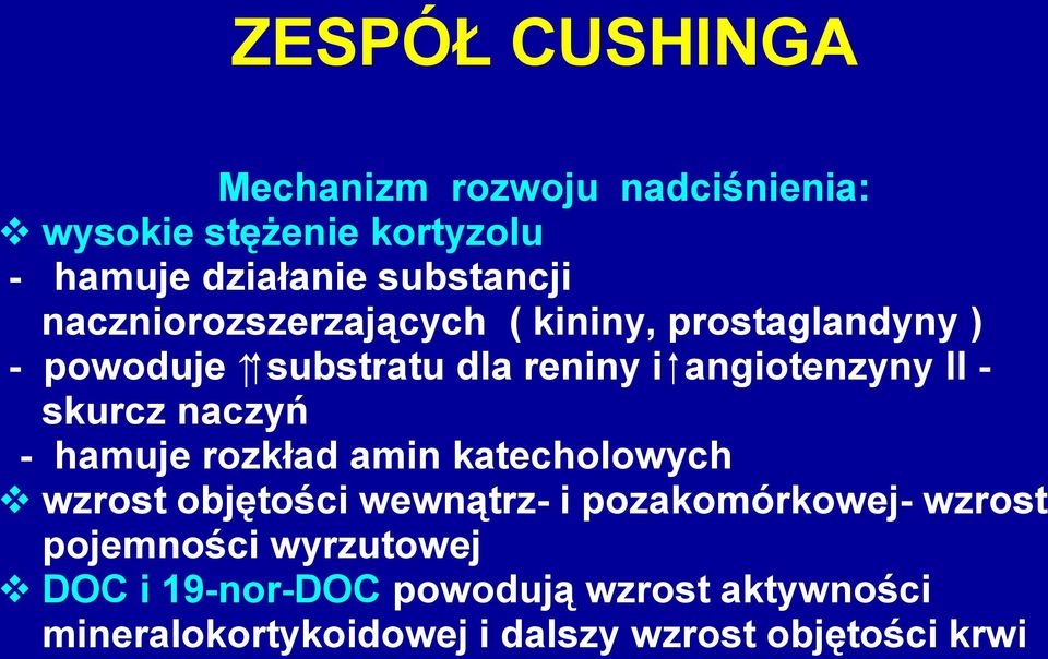 skurcz naczyń - hamuje rozkład amin katecholowych wzrost objętości wewnątrz- i pozakomórkowej- wzrost