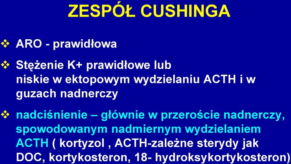 przeroście nadnerczy, spowodowanym nadmiernym wydzielaniem ACTH (