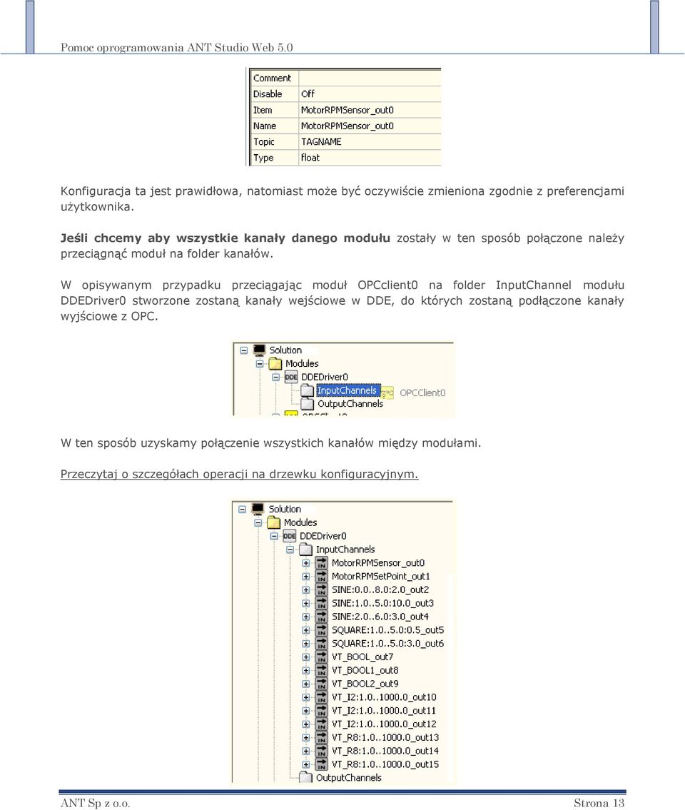 W opisywanym przypadku przeciągając moduł OPCclient0 na folder InputChannel modułu DDEDriver0 stworzone zostaną kanały wejściowe w DDE, do