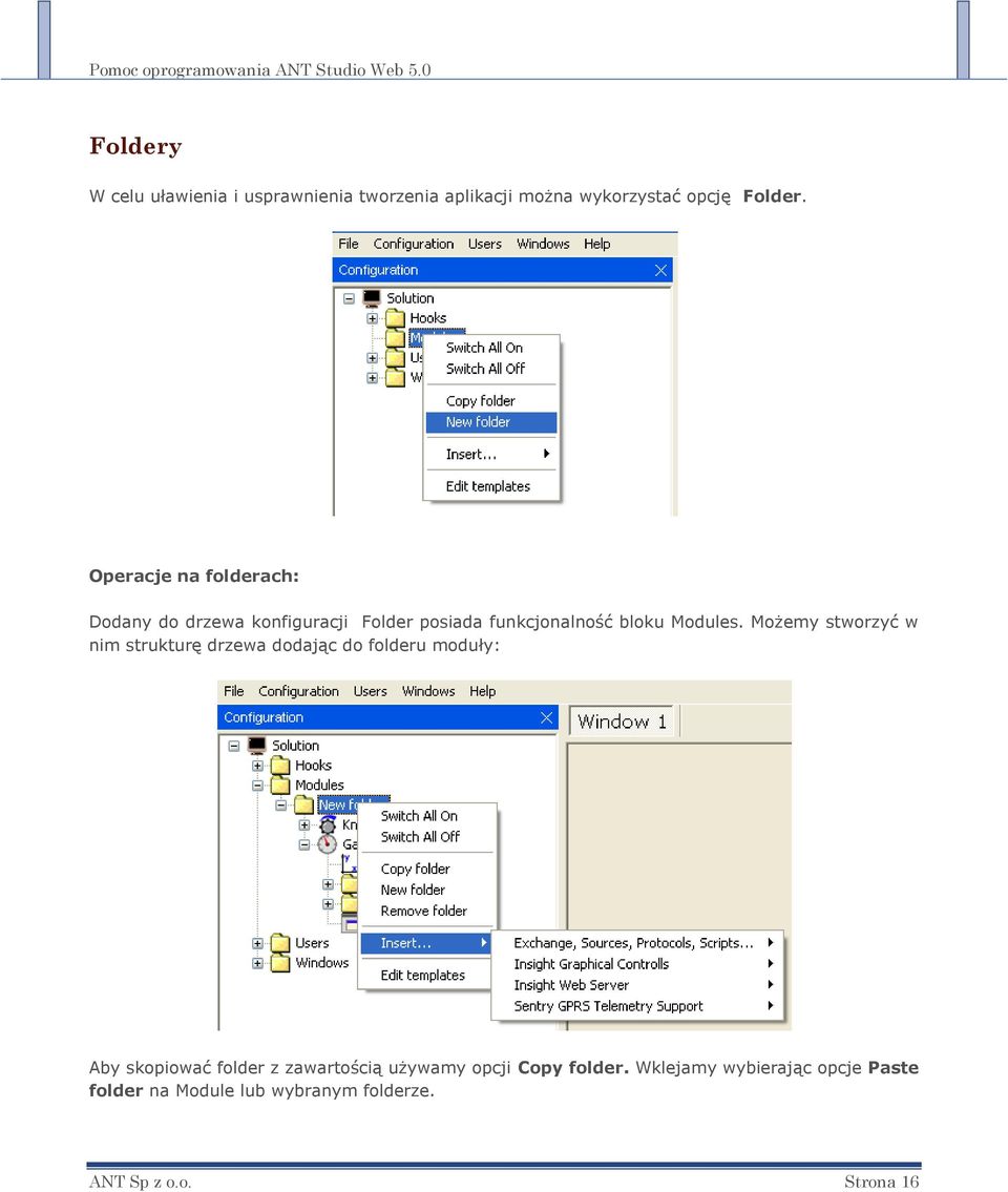 Możemy stworzyć w nim strukturę drzewa dodając do folderu moduły: Aby skopiować folder z zawartością