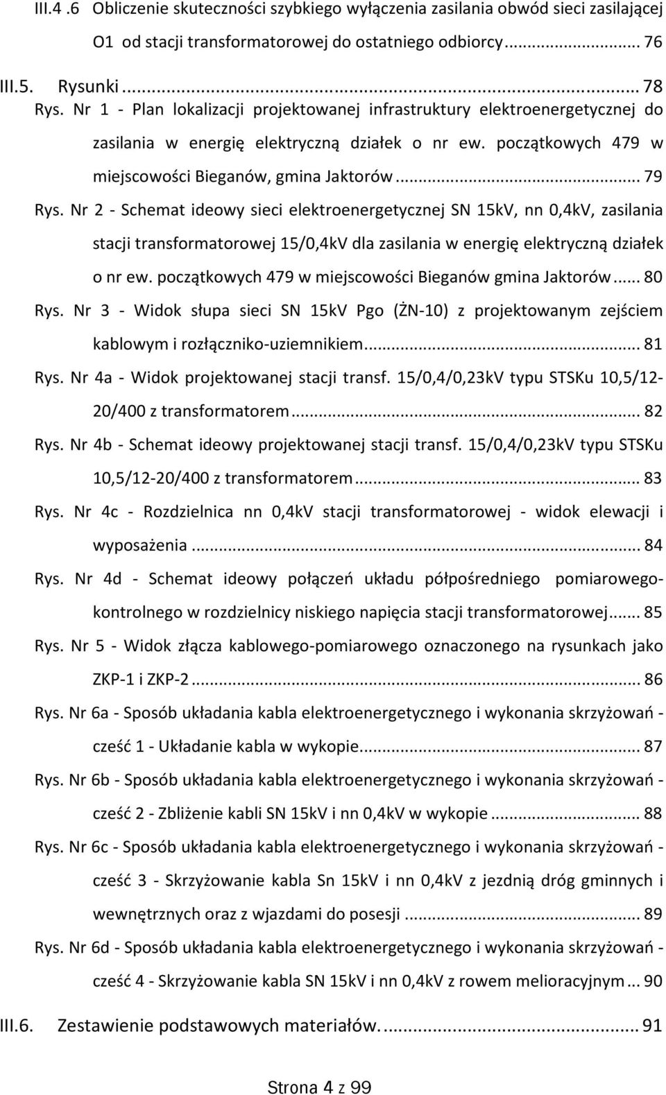 Nr 2 - Schemat ideowy sieci elektroenergetycznej SN 15kV, nn 0,4kV, zasilania stacji transformatorowej 15/0,4kV dla zasilania w energię elektryczną działek o nr ew.