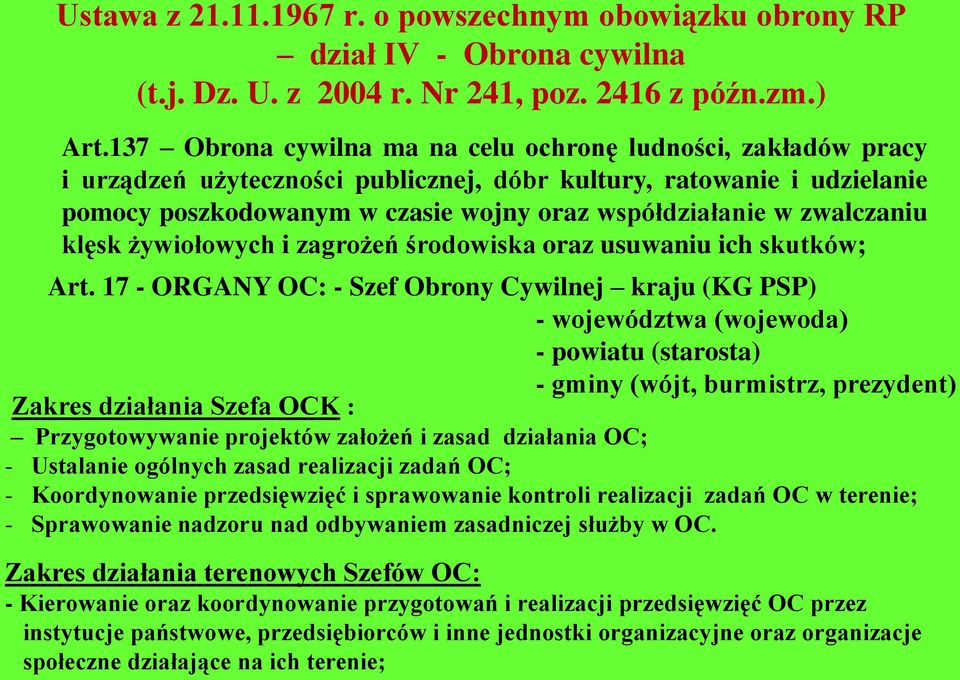 zwalczaniu klęsk żywiołowych i zagrożeń środowiska oraz usuwaniu ich skutków; Art.